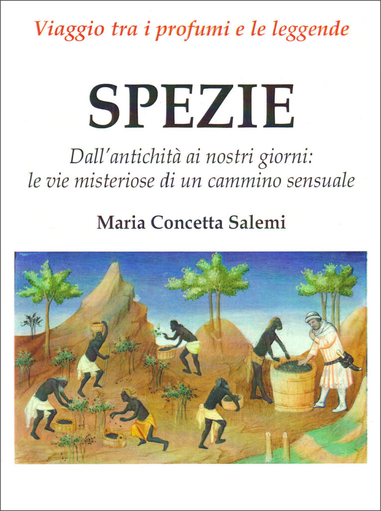 Spezie. Dall'antichità ai nostri giorni: le vie misteriose di un cammino sensuale
